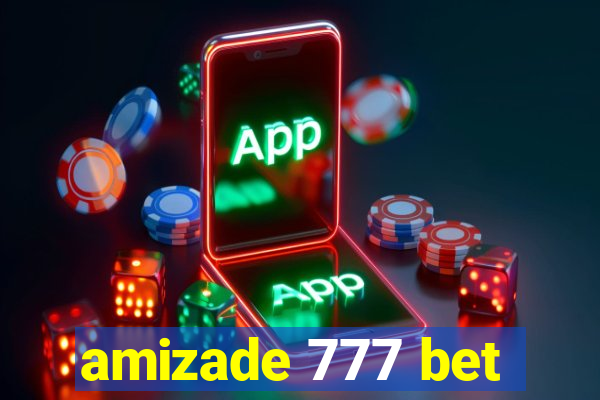 amizade 777 bet